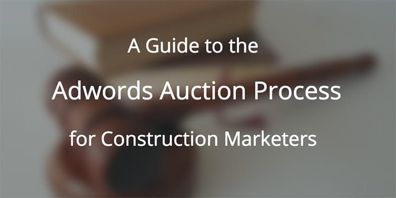 A Guide to Google Adwords for Construction Marketers